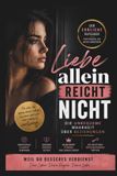 Liebe allein reicht nicht: Die unbequeme Wahrheit über Beziehungen