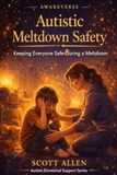 The Awareverse Guide to Autistic Meltdown Safety: Keeping Everyone Safe During a Meltdown