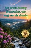 De Great Smoky Mountains De Great Smoky Mountains, ver weg van de drukte: Verborgen pareltjes, schilderachtige autoroutes, watervallen, rustige wandelpaden, lokale ervaringen ... planning tips voor een onvergetelijk avontuur