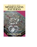 Mindfulness Patterns: Creative Coloring Patterns for Stress Relief, Relaxation and Mindful Moments