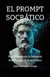 EL PROMPT SOCRÁTICO: Redescubriendo la Sabiduría Antigua para la IA del Futuro