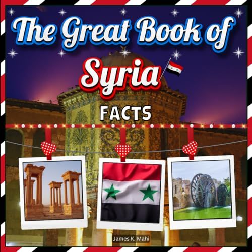 The Great Book of Syria Facts: An Educational Country Travel Picture Book for Kids