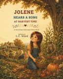 Jolene Hears A Song At Harvest Time: A Story Time with Aunt Raine Book