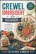Crewel Embroidery for Beginners: Essential Stitches, Wool Thread Techniques, Floral Motifs, and Beautiful Textured Projects Made Simple