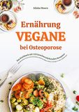 Vegane Tredition Vegane Ernährung bei Osteoporose: Das Kochbuch mit 150 knochenstärkenden Rezepten - Mit pflanzlicher Power die Knochendichte natürlich erhöhen, Brüche vorbeugen & voller Vitalität leben