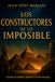 LOS CONSTRUCTORES DE LO IMPOSIBLE: Cuando las piedras desafian la razon humana