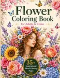 Flower Coloring Book for Adults & Teens: 35+ Inspirational Floral Coloring Book, Stress Relief, Mindfulness & Relaxation