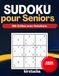 Sudoku Grands Caractères pour Seniors: 150 Grilles avec Solutions – Entraînement de la Mémoire et de la Concentration