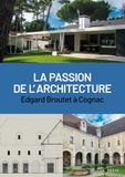Passion de l'architecture: Edgar Broutet à Cognac