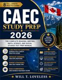 CAEC Study Prep 2026: The Complete Reading, Writing, Math, Science, and Social Studies Test Prep Manual