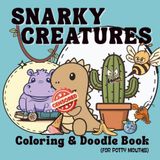 Snarky Creatures Coloring & Doodle Book