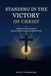 Standing in the Victory of Christ: A Biblical and Pastoral Guide to Spiritual Warfare, Prayer, and Faithful Witness