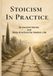 STOICISM IN PRACTICE: 30 Ancient Stories, Daily Practices & Reflection Exercises for Modern Life