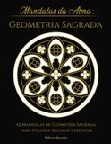 Mandalas da Alma: GEOMETRIA SAGRADA
