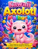 Kawaii Axolotl Malbuch: Ozean-Malbuch mit großen Motiven und dicken Linien für Kinder von 4-8 Jahren