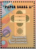 PAPER BOXES II: Templates for Cutting, Assembling, and Personalizing