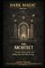 Dark Magic: The Architect: Servitors, Anchors, and the Art of Building What Works While You Sleep