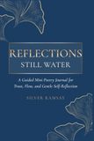 Reflections - Still Water: A Guided Mini Poetry Journal for Trust, Flow, and Gentle Self-Reflection for Women