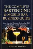 The Libri GmbH The Complete Bartending & Mobile Bar Business Guide