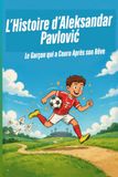 L’Histoire d’Aleksandar Pavlović: Le Garçon qui a Couru Après son Rêve