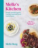 Meliz’s Ebury Press Meliz’s Kitchen: Simple Turkish-Cypriot comfort food and fresh family feasts