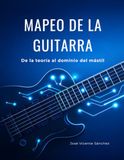 MAPEO DE LA GUITARRA: De la teoría al dominio del mástil