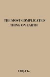 The Most Thing on Earth.-The Most Complicated Thing on Earth Paperback