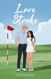 Love Stroke: A Fake Dating Sports Romance Where Love Is the Real Game