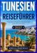 Tunesien-Reiseführer: Ein Reiseführer für Tunis, Karthago, Sidi Bou Said, Sousse, Kairouan, Djerba und die Sahara – regionale Routenvorschläge, Streckenpläne und wichtige Tipps zur Reiseplanung
