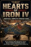 HEARTS OF IRON IV UNOFFICIAL COMPLETE STRATEGY GUIDE (2026 EDITION)