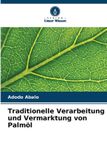 Traditionelle Verlag Unser Wissen Traditionelle Verarbeitung und Vermarktung von Palmöl Paperback