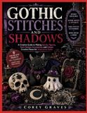 GOTHIC STITCHES AND SHADOWS: A Creative Guide to Making Spooky Figures, Dark Fantasy Accessories, and Unique Crochet Pieces for Alternative Styles