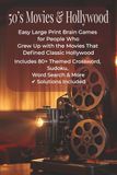 50s Movies & Hollywood: Easy Large Print Brain Games for People Who Grew Up with the Movies That Defined Classic Hollywood
