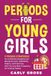 Periods Libri GmbH Periods for Young Girls: 9 Proven Strategies for Confidently Navigating the Menstrual Cycle, Celebrating Puberty, and Practicing Self-Care and Body Acceptance for Growing Tweens