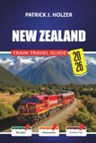 NEW ZEALAND Train Travel Guide 2026