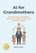 AI Libri GmbH AI for Everyone- AI for Grandmothers Paperback