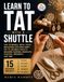 Learn To Tat with a Shuttle: Lace Techniques, Knots, Picots, and Designs Explained Simply for 15 Beginner Projects Including Earrings, Bracelets, Coasters, Ornaments, Lace Trim