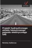 Projekt OmniScriptum SRL Projekt hydraulicznego ukladu hamulcowego pojazdu elektrycznego SAE