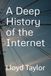 A Deep History of the Internet