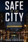 Safe Independently Published Safe in the city: A Practical, Real-World Security & Preparedness Guide for Everyday Life Paperback