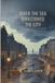 WHEN THE SEA SWALLOWED THE CITY: The Galveston Hurricane and the Birth of Modern Storm Science