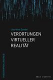 Verortungen Brill Deutschland GmbH Philosophia Digitalis- Verortungen Virtueller Realität