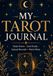 My TAROT Journal: Over 220 pages of guided tarot study, daily reflection, reading records, seasonal reviews, trackers, and reference material.