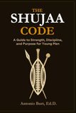 THE SHUJAA CODE: A Guide to Strength, Discipline, and Purpose for Young Men