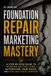 Foundation Repair Marketing Mastery