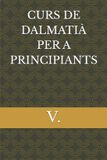 CURS Independently Published Curs de Dalmatià Per a Principiants Paperback