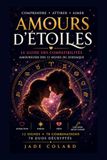 Amour d'étoiles: Le guide de compatibilité amoureuse des 12 signes du zodiaque