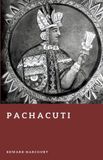 Pachacuti: Forgotten Rulers- Pachacuti: The Architect of the Inca Empire