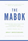 Marketing Architecture Body of Knowledge™: Volume III: Installing and Governing Marketing Architecture™