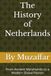 The History of Netherlands: From Ancient Marshlands to a Modern Global Nation